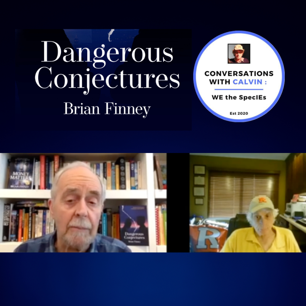Conversations with Calvin: We the Species | Dangerous Conjectures With Author Brian Finney